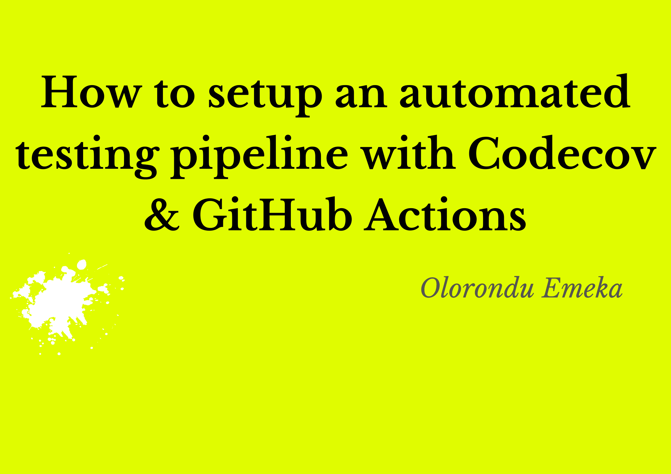 How to setup an automated testing pipeline with Codecov and GitHub Actions.